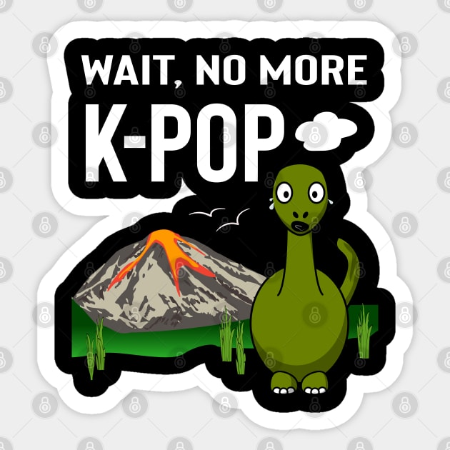 Wait no more K-Pop! with dinosaur crying Sticker by WhatTheKpop